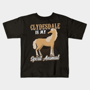 Clydesdale Is My Spirit Animal Kids T-Shirt